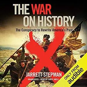 The War on History: The Conspiracy to Rewrite America's Past [Audiobook]