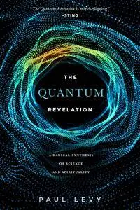 Quantum Revelation: A Radical Synthesis of Science and Spirituality