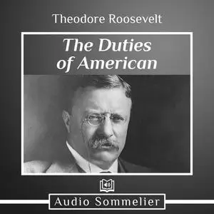 «The Duties of American Citizenship» by Theodore Roosevelt