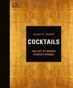 Cocktails: The Art of Mixing Perfect Drinks (repost)