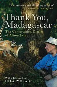 Thank You, Madagascar: The Conservation Diaries of Alison Jolly