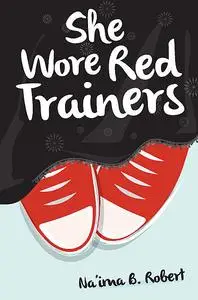 «She Wore Red Trainers» by Na'ima B. Robert