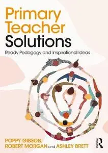 Primary Teacher Solutions: Ready Pedagogy and Inspirational Ideas