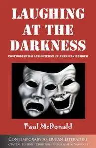 Laughing at the Darkness : Postmodernism and Optimism in American Humour