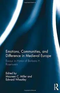 Emotions, Communities, and Difference in Medieval Europe: Essays in Honor of Barbara H. Rosenwein