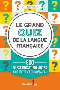 Le grand quiz de la langue française - Bénédicte Gaillard