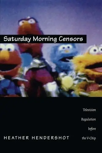 Saturday Morning Censors: Television Regulation Before the V-Chip