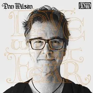 Dan Wilson – Love Without Fear (2014)