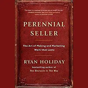 Perennial Seller: The Art of Making and Marketing Work that Lasts [Audiobook]