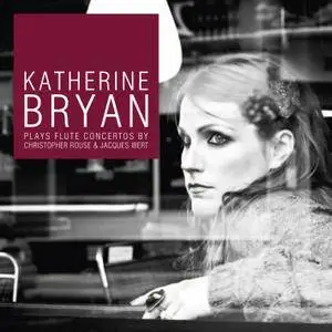 Katherine Bryan, RSNO - Katherine Bryan plays Flute Concertos by Christopher Rouse & Jacques Ibert (2013)