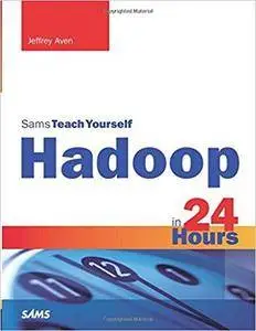 Hadoop in 24 Hours, Sams Teach Yourself