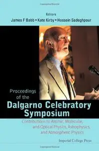 Proceedings of the Dalgarno Celebratory Symposium: Contributions to Atomic, Molecular, and Optical Physics, Astrophysics