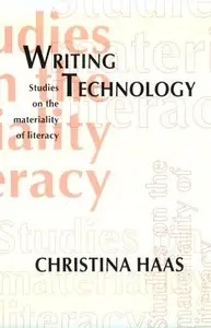 Writing Technology: Studies on the Materiality of Literacy