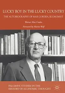 Lucky Boy in the Lucky Country: The Autobiography of Max Corden, Economist (Repost)