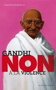 Chantal Portillo, "Gandhi : "Non à la violence"