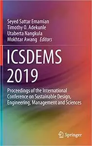 ICSDEMS 2019: Proceedings of the International Conference on Sustainable Design, Engineering, Management and Sciences