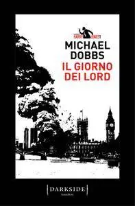 Michael Dobbs - Il giorno dei Lord