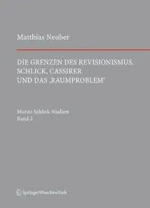 Die Grenzen des Revisionismus. Schlick, Cassirer und das ‚Raumproblem‘