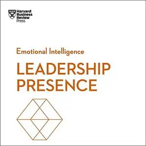 Leadership Presence: HBR Emotional Intelligence Series [Audiobook]