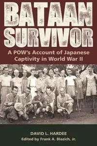 Bataan Survivor : A POW’s Account of Japanese Captivity in World War II