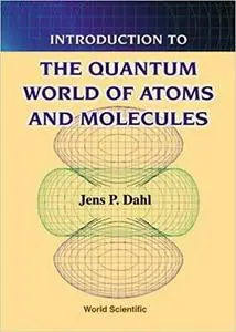 Introduction to the Quantum World of Atoms and Molecules