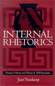 Internal Rhetorics: Toward a History and Theory of Self-Persuasion (repost)