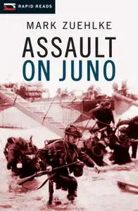 «Assault on Juno» by Mark Zuehlke