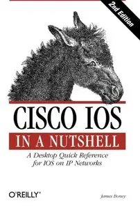 Cisco IOS in a Nutshell (In a Nutshell (O'Reilly)) (Repost)