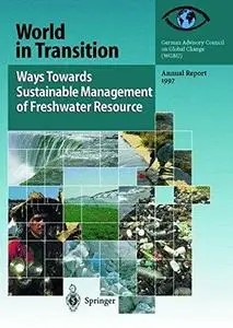 World in Transition: Ways Towards Sustainable Management of Freshwater Resources