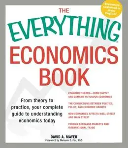 The Everything Economics Book: From theory to practice, your complete guide to understanding economics today