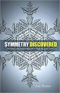 Symmetry Discovered : Concepts and Applications in Nature and Science