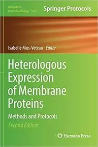 Heterologous Expression of Membrane Proteins: Methods and Protocols (Methods in Molecular Biology) [Repost]