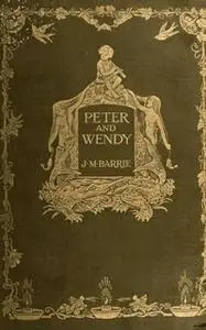 «Peter Pan or Peter and Wendy» by J.M. Barrie