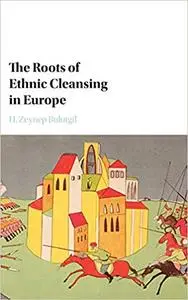 The Roots of Ethnic Cleansing in Europe