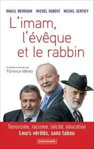Khalil Merroun, Michel Dubost, Michel Serfaty, "L'imam, l'évêque et le rabbin: Terrorisme, racisme, laïcité, éducation..."