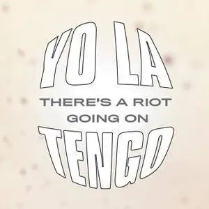 Yo La Tengo - There's A Riot Going On (2018) [Official Digital Download 24-bit/96kHz]
