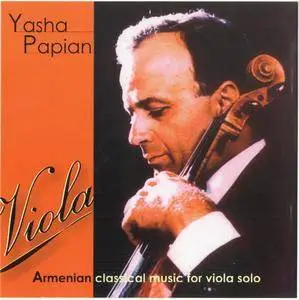 Yasha Papian - Armenian Classical Music for Viola Solo (E.Erkanyan, E.Hovanesyan, A.Voskanyan, G.Hackinyan)