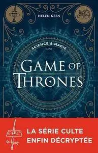 Helen Keen, Nathalie Huet, "Science & magie dans Games of Thrones"