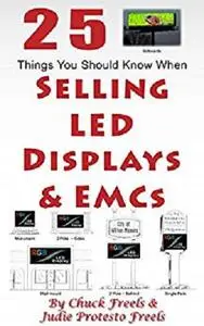 25 Things You Should Know When Selling LED Displays & EMCs: Business is Ever Channing ~ Your SIGN Should Be Too!