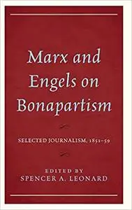Marx and Engels on Bonapartism: Selected Journalism, 1851–59