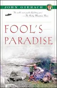 «Fool's Paradise» by John Gierach