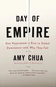 Day of Empire: How Hyperpowers Rise to Global Dominance-and Why They Fall (Repost)