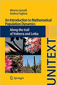 An Introduction to Mathematical Population Dynamics Along the trail of Volterra and Lotka