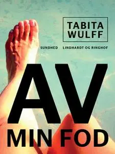 «Av, min fod» by Tabita Wulff