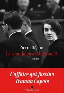 Pierre Béguin, "La scandaleuse Madame B."