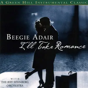 Beegie Adair & The Jeff Steinberg Orchestra - I'll Take Romance (2002)