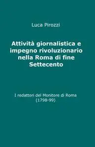 Attività giornalistica e impegno rivoluzionario nella Roma di fine Settecento