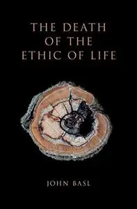 The Death of the Ethic of Life (Repost)