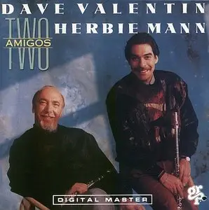 Dave Valentin / Herbie Mann - Two Amigos (1990) {GRD-9606} [Repost]