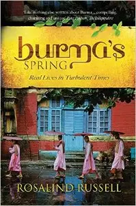 Burma's Spring: Real Lives in Turbulent Times